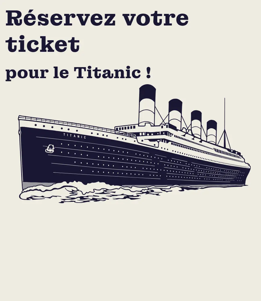 Affiche de réservation pour le Titanic avec une illustration du paquebot et le texte 'Réservez votre ticket pour le Titanic !'